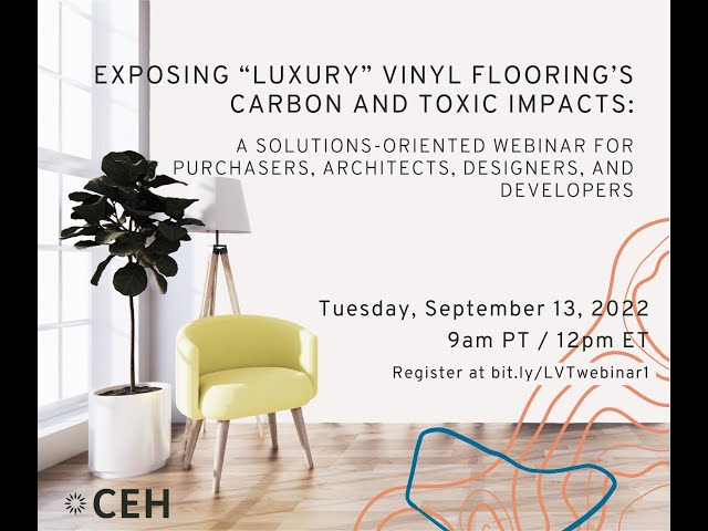 Webinar: Exposing "Luxury" Vinyl Flooring's Carbon and Toxic Impacts