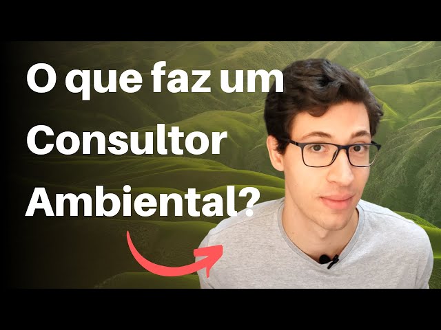 Quer ser um Consultor Ambiental? | Veja esse vídeo!