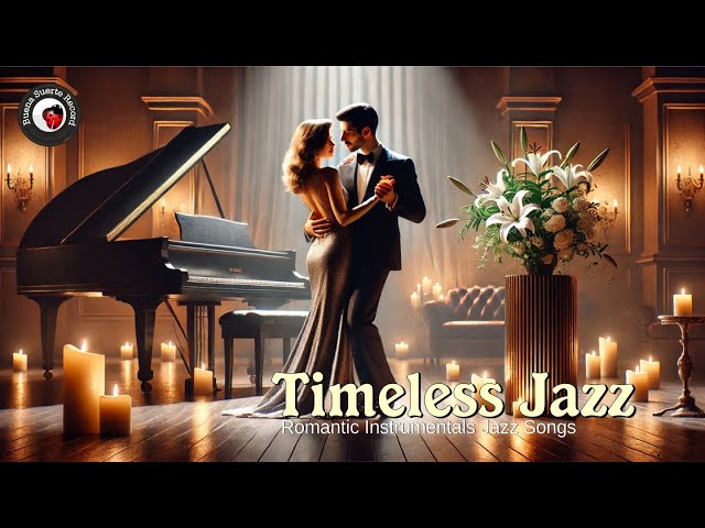 Timeless Jazz | Romantic Instrumentals Jazz Songs | Jazz & Bossa Nova