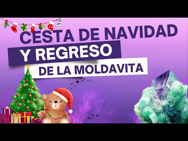 Hacemos la megacesta de navidad!!! vuelven las moldavitas!!