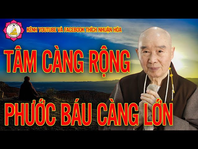 Tâm Càng Rộng Thì Phước Báu Càng Lớn_Pháp Sư Tịnh Không Giảng | Kênh Thích Nhuận Hóa