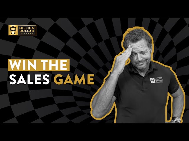 How To Win The Plumbing Sales Game - Part 1: The Rules of the Game