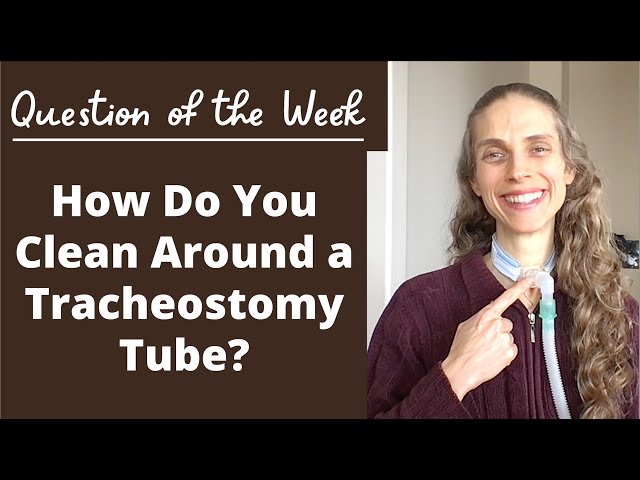 Question of the Week: How Do You Clean around a Tracheosotmy Tube? Life with a Vent