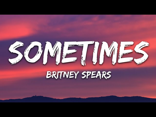 Britney Spears - Sometimes (Lyrics)