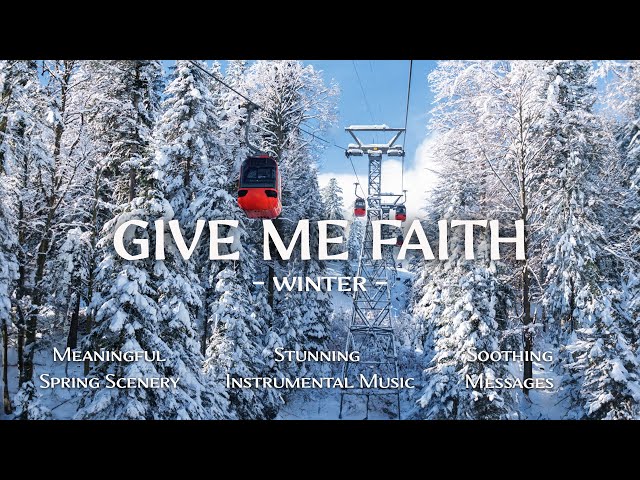 Give Me Faith : Gentle Gospel Piano with Encouraging Bible Verses ❄ Christian Instrumental