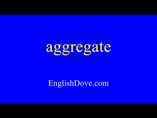 How to pronounce aggregate in American English.