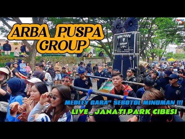 ARBA PUSPA GROUP ‼️ DI JANATI JATINANGOR MEDLEY GARA" SEBOTOL MINUMAN 🔥