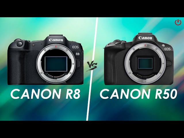 Canon R8 vs Canon R50 | Full Comparison