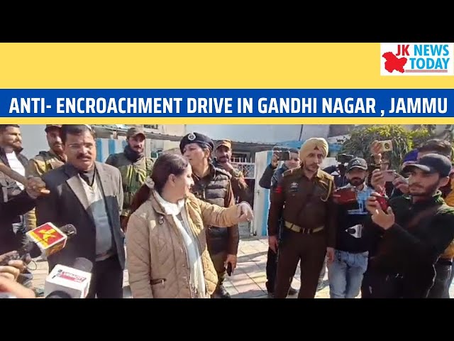 Anti- encroachment drive in Gandhi Nagar , Jammu | JK News Today