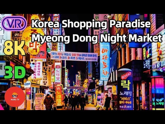 【180° VR】Korea Shopping Paradise - Myeong Dong Night Market  - Myeyong Dong Food Market 8K 3D 180