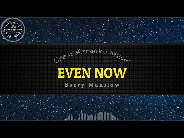 Even Now (KARAOKE) Barry Manilow