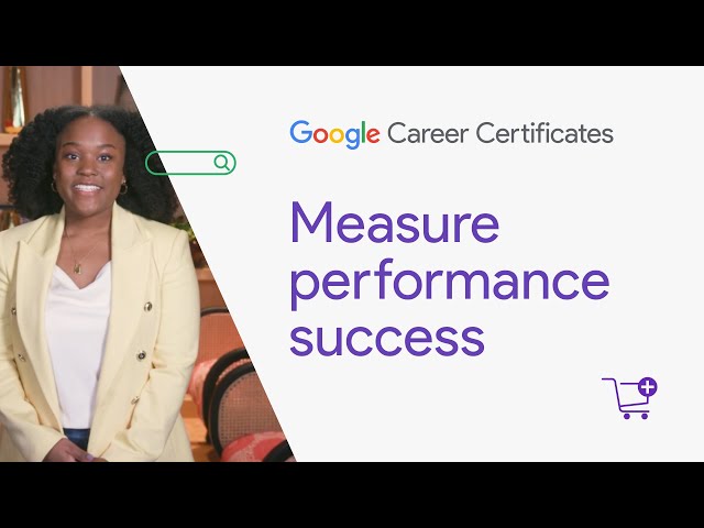 Measure Performance Success | Google Digital Marketing & E-commerce Certificate