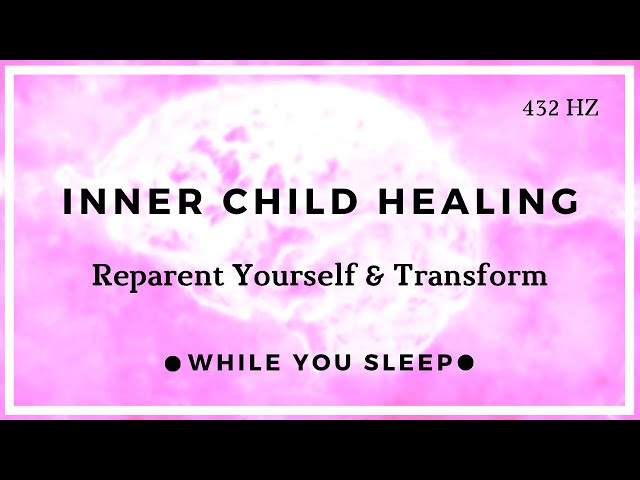 Inner Child Healing Affirmations - Reprogram Your Mind (While You Sleep)