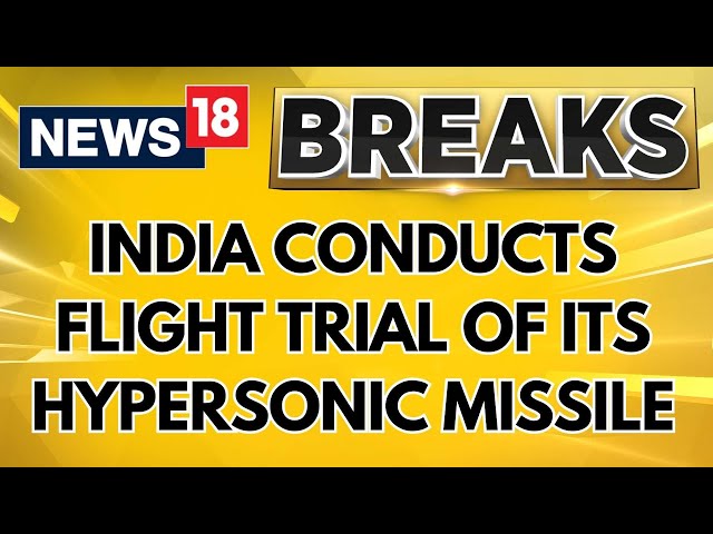 Indian Defense News | India Conducts A Flight Trial Of Its Long-Range Hypersonic Missile | News18