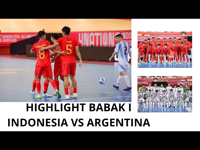 BABAK I MATCH INDONESIA VS ARGENTINA FUTSAL WORLD SERIES