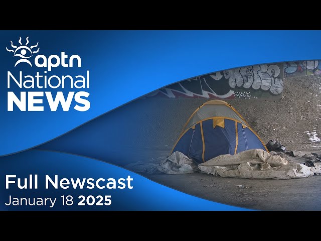 APTN National News: January 18, 2025 – Indigenous homeless population growing in Montreal