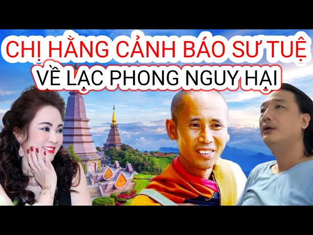 Chị Hằng Cảnh Báo Sư Minh Tuệ Về Lạc Phong