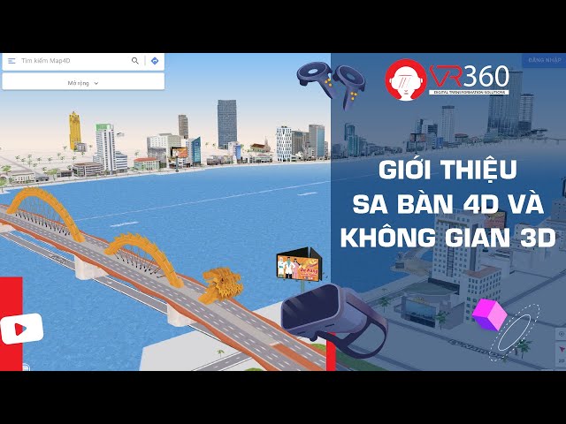 GIỚI THIỆU SA BÀN 4D VÀ KHÔNG GIAN 3D | VR360