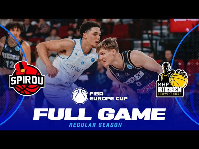 Spirou Basket v MHP RIESEN Ludwigsburg | Full Basketball Game | FIBA Europe Cup 2024-25