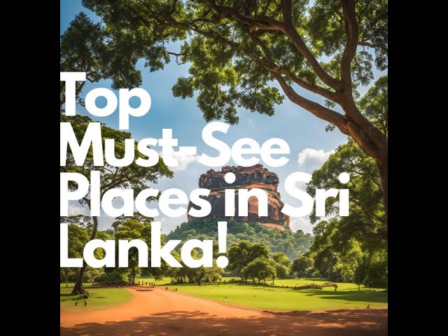 Top Must-See Places in Sri Lanka!