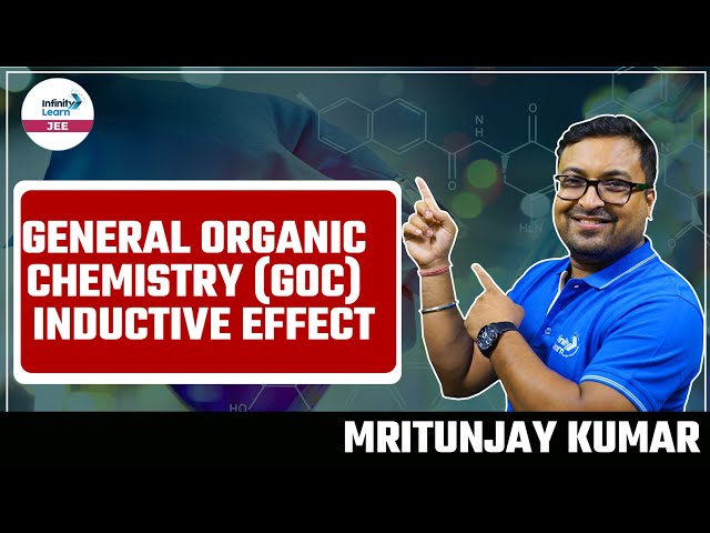 General Organic Chemistry (GOC) - Inductive Effect | #JEEChemistry 2024 | LIVE | Infinity Learn JEE