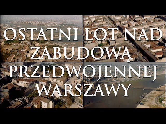 OSTATNI LOT NAD ZABUDOWĄ PRZEDWOJENNEJ WARSZAWY |THE LAST FLIGHT OVER THE BUILDINGS OF PREWAR WARSAW