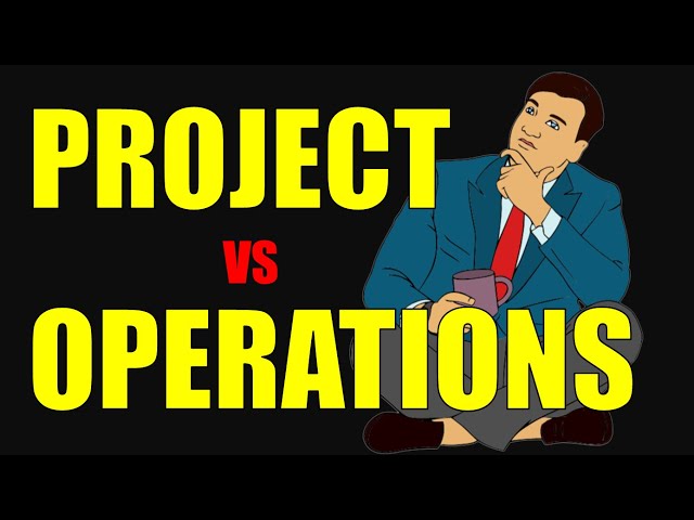 Project vs Operations ( 3 Key differences)