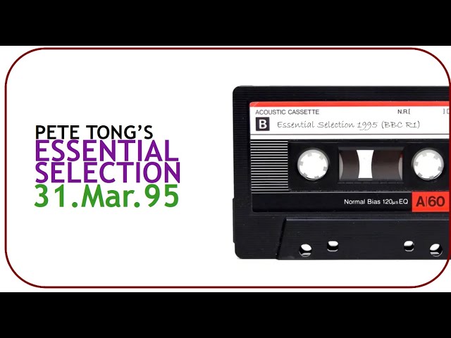 Pete Tong - Essential Selection - 31-Mar-1995, 31/03/95 [BBC Radio 1 recording]