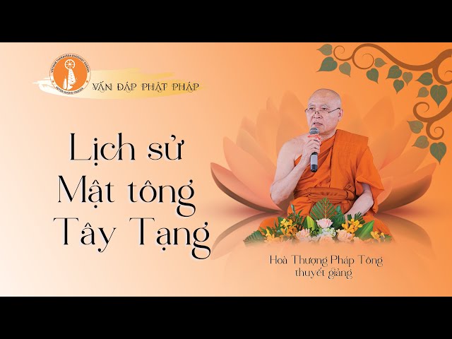 VĐPP - Lịch sử PG Mật Tông Tây Tạng  - HT Pháp Tông thuyết giảng