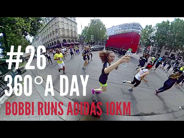 BOBBI RUNS ADIDAS 10KM IN PARIS | 360º A DAY #26