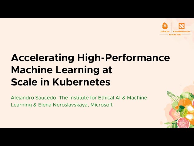 Accelerating High-Performance Machine Learning at Scale i... Alejandro Saucedo & Elena Neroslavskaya