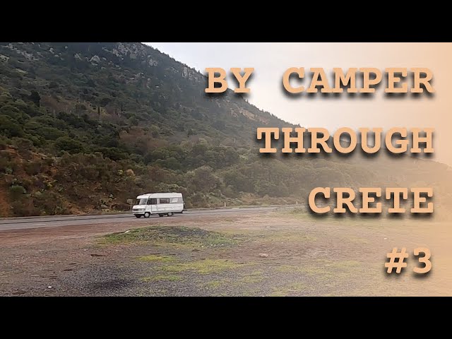 TRAVEL VLOG #8 BY CAMPER THROUGH CRETE Pt. 3