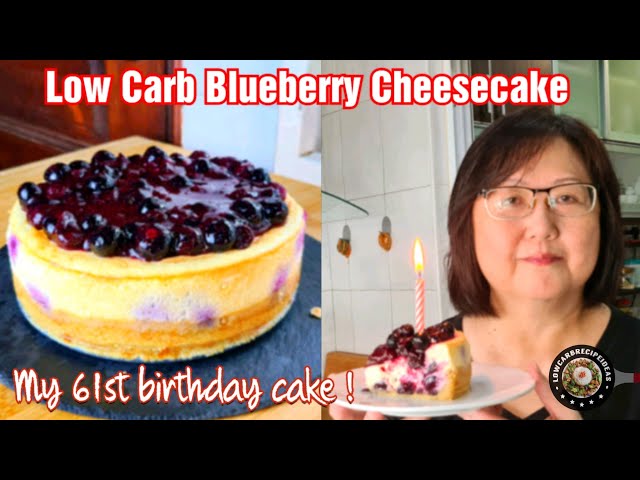 HOW TO MAKE LOW CARB BLUEBERRY CHEESECAKE | MY 61ST BIRTHDAY CAKE | EASY | NO TOOLS REQUIRED