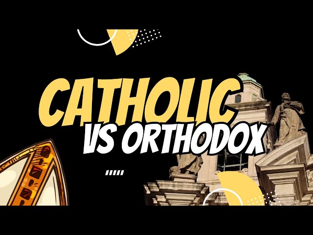 Why Become Catholic and Not Orthodox - The Truth About Orthodoxy - Catholicism VS Orthodoxy