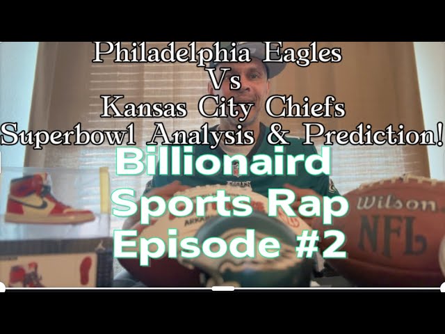 “Eagles vs. Chiefs Super Bowl Breakdown & Bold Predictions! | Billionaird Sports Rap Episode #2”