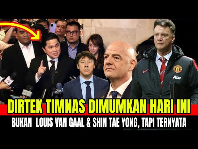 DIRTEK TIMNAS DIUMUMKAN HARI INI, BUKAN LOIS VAN GAAL & SIN TAE YONG, TAPI TERNYATA