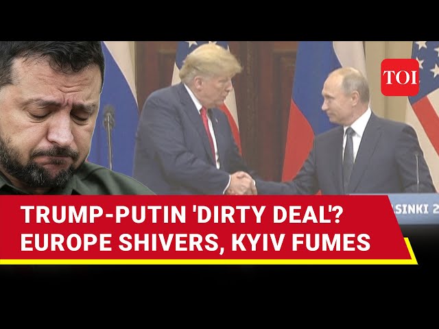 Putin-Trump 'Dirty Deal' Fear Spooks Europe; Zelensky Left In The Cold? I Ukraine War