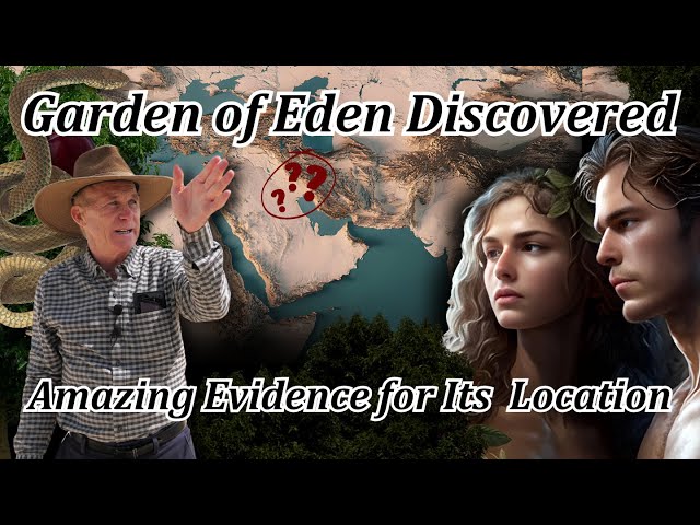 Garden of Eden Discovered? Did We Find It? Evidence for Eden's Location! Fall of Adam, Eve, Creation