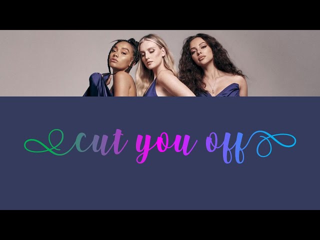 Little Mix - Cut You Off (Color Coded Lyrics)