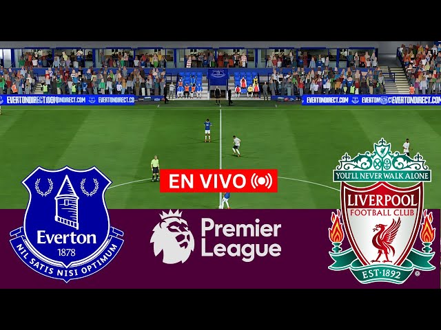 🔴EN VIVO: Partido Everton vs Liverpool en vivo hoy | Premier League | Transmisión del partido PC