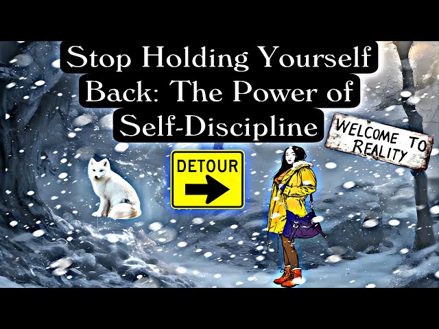 Stop Holding Yourself Back: The Power of Self-Discipline