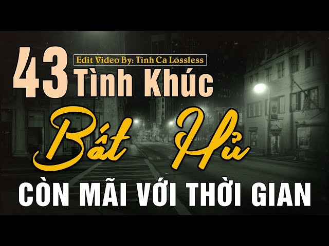 43 Tình Khúc Nhạc Xưa Hải Ngoại ĐẲNG CẤP MỌI THỜI ĐẠI ➤ Dòng Nhạc Tình Ca Để Đời - Thay Lời Muốn Nói