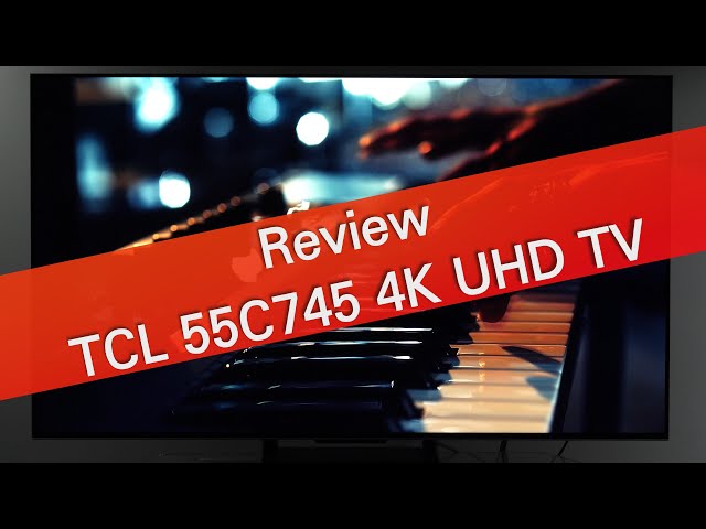 TCL 55C745 2023 UHD 4K TV review - best buy mainstream TV?