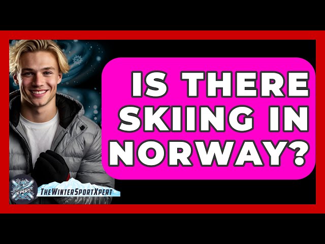 Is There Skiing In Norway? - The Winter Sport Xpert