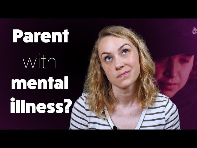 How to Deal with a Mentally Ill Parent | Kati Morton