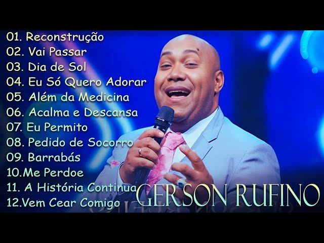 Recontrucao, Vai Passar, Dia de Sol,..GERSON RUFINO 2025 || AS 10 MELHORES E MAIS TOCADAS #gospel