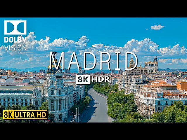 MADRID VIDEO 8K HDR 60FPS DOLBY VISION - Spain’s Historic and Cultural Heart