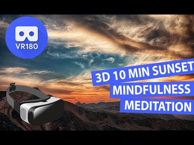 10 Min. Mindfulness Meditation Music - Virtual Mountain Sunset Meditation [VR180 3-D]