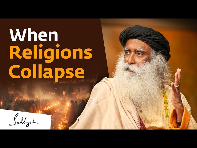 When Religions Collapse | Sadhguru