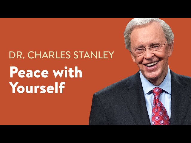 Peace With Yourself – Dr. Charles Stanley